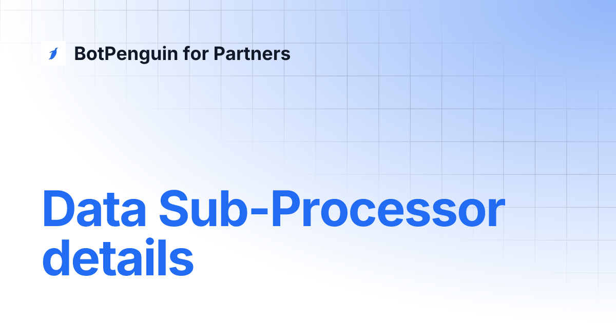 Data Sub-Processor details | BotPenguin for Partners